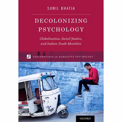 ISBN Decolonizing Psychology ( Globalization Social Justice and Indian Youth Identities ), Sunil Bhatia, 344 pages, Anglais, ...