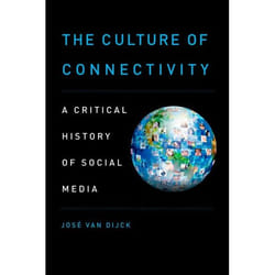 The Culture of Connectivity: A Critical History of Social Media - [Version Originale]