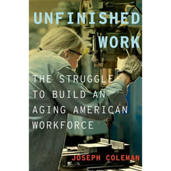 ISBN Unfinished Work ( The Struggle to Build an Aging American Workforce ) 256 pages Anglais