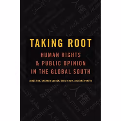 ISBN Taking Root ( Human Rights and Public Opinion in the Global South ), Anglais, Couverture rigide