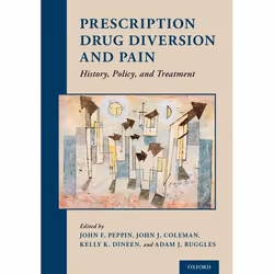 ISBN Prescription Drug Diversion and Pain ( History Policy and Treatment ), John Peppin, Kelly Dineen, Adam Ruggles, John Col ...