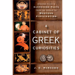 ISBN A Cabinet of Greek Curiosities ( Strange Tales and Surprising Facts from the Cradle of Western Civilization ), J. C. McK ...