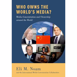ISBN Who Owns the World's Media? ( Media Concentration and Ownership around the World ), Eli M. Noam, The International Media ...