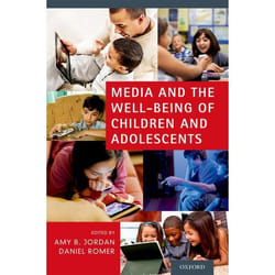 Media and the Well-Being of Children and Adolescents Amy B. Jordan