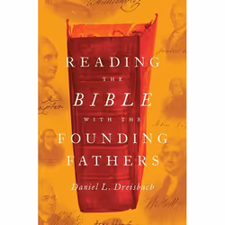 ISBN Reading the Bible with the Founding Fathers