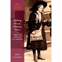 ISBN Making Noise Making News ( Suffrage Print Culture and U.S. Modernism ), Anglais, Livre broché, 288 pages