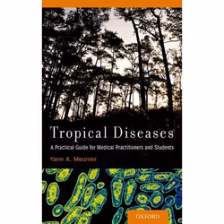ISBN Tropical Diseases ( A Practical Guide for Medical Practitioners and Students ), Yann A. Meunier, 416 pages, Anglais, Oxf ...