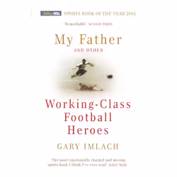ISBN My Father And Other Working Class Football Heroes, Anglais, Livre broché, 256 pages