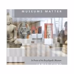 ISBN Museums Matter : In Praise Of The Encyclopedic Museum, histoire, Anglais, Livre broché, 164 pages