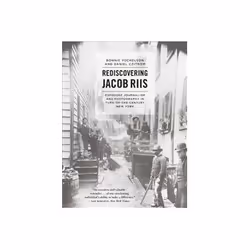 ISBN Rediscovering Jacob Riis: Exposure Journalism and Photography in Turn-of-the-Century New York, Photographie, Anglais, 29 ...
