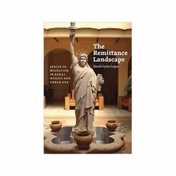 ISBN Remittance Landscape: Spaces of Migration in Rural Mexico and Urban USA, Anglais, 336 pages