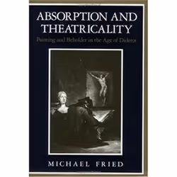 ISBN Absorption and Theatricality : Painting and Beholder in the Age of Diderot, Art &amp; design, Anglais, 268 pages