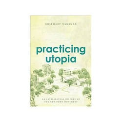 ISBN Practicing Utopia: An Intellectual History of the New Town Movement livre histoire Anglais Couverture rigide