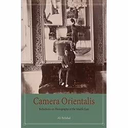 ISBN Camera Orientalis : Reflections on Photography of the Middle East, Photographie, Anglais, 224 pages