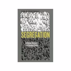 ISBN Segregation: A Global History of Divided Cities, histoire, Anglais, Livre broché, 538 pages