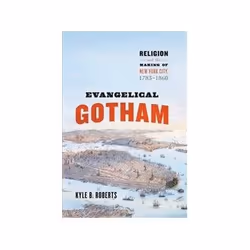 ISBN Evangelical Gotham: Religion and the Making of New York City, 1783-1860, histoire, Anglais, Couverture rigide, 352 pages
