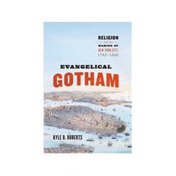 ISBN Evangelical Gotham: Religion and the Making of New York City, 1783-1860 livre histoire Anglais Couverture rigide