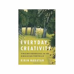 ISBN Everyday Creativity: Singing Goddesses in the Himalayan Foothills, Musique, Anglais, 278 pages