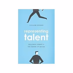 ISBN Representing Talent: Hollywood Agents and the Making of Movies, TV &amp; radio, Anglais, 254 pages