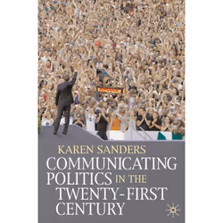 ISBN Communicating Politics in the Twenty-First Century, Anglais, Livre broché, 280 pages