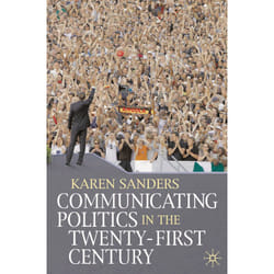 ISBN Communicating Politics in the Twenty-First Century
