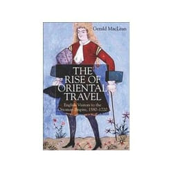 ISBN Rise of Oriental Travel: English Visitors to the Ottoman Empire, 1580-1720 livre Voyage Anglais