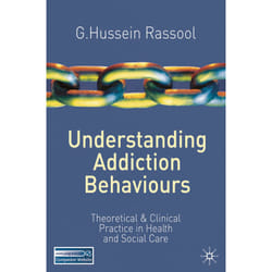 Understanding Addiction Behaviours: Theoretical and Clinical Practice in Health and Social Care - [Version Originale]