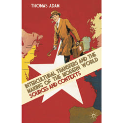 ISBN Intercultural Transfers and the Making of the Modern World, 1800-2000