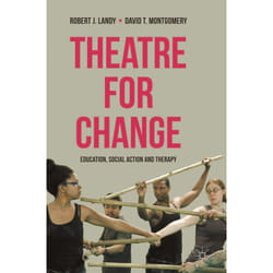 Theatre for Change: Education, Social Action and Therapy - [Version Originale]