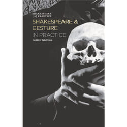 Shakespeare and Gesture in Practice (Shakespeare in Practice) - [Version Originale]