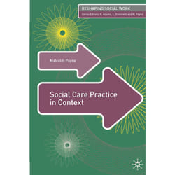 Social Care Practice in Context, Reshaping Social Work Series