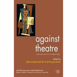 ISBN Against Theatre : Creative Destructions on the Modernist Stage, Théatre, Anglais, 272 pages