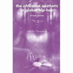 ISBN Africanist Aesthetic in Global Hip-Hop : Power Moves, Musique, Anglais, 219 pages
