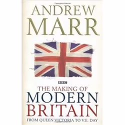 ISBN Making of Modern Britain : From Queen Victoria to V.E. Day, histoire, Anglais, Couverture rigide, 464 pages