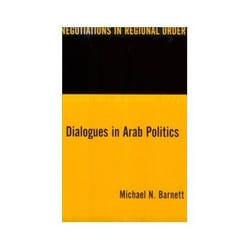 ISBN Dialogues in Arab Politics: Negotiations in Regional Order livre politique Anglais