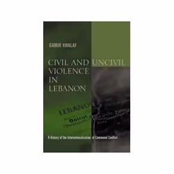 ISBN Civil and Uncivil Violence in Lebanon, politique, Anglais