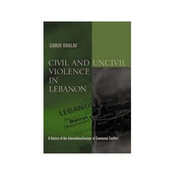 Civil and Uncivil Violence in Lebanon, History and Society of the Modern Middle East Series.