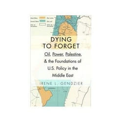 ISBN Dying to Forget: Oil, Power, Palestine, and the Foundations of U.S. Policy in the Middle East livre histoire Anglais