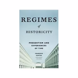 ISBN Regimes of Historicity: Presentism and Experiences of Time, histoire, Anglais, 288 pages