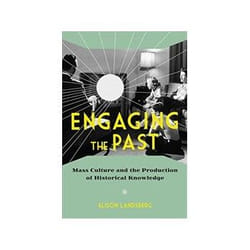 ISBN Engaging the Past: Mass Culture and the Production of Historical Knowledge livre histoire Anglais
