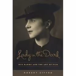 ISBN Lady in the Dark : Iris Barry and the Art of Film, Anglais, Couverture rigide, 512 pages