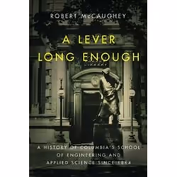 ISBN Lever Long Enough : A History of Columbia's School of Engineering and Applied Science Since 1864, histoire, Anglais, Cou ...