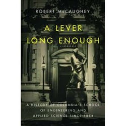 ISBN Lever Long Enough : A History of Columbia's School of Engineering and Applied Science Since 1864 livre histoire Anglais Couverture rigide