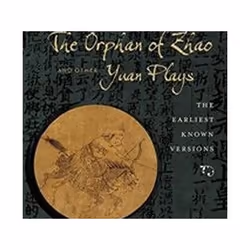 ISBN Orphan of Zhao and Other Yuan Plays : The Earliest Known Versions, Théatre, Anglais, Couverture rigide, 432 pages