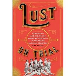 ISBN Lust on Trial : Censorship and the Rise of American Obscenity in the Age of Anthony Comstock livre histoire Anglais Couverture rigide