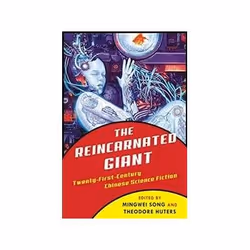 ISBN Reincarnated Giant: An Anthology of Twenty-First-Century Chinese Science Fiction, Science Fiction, Anglais, 416 pages