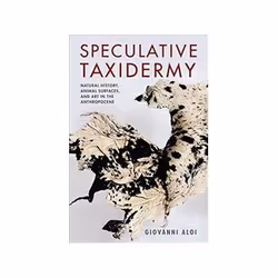 ISBN Speculative Taxidermy: Natural History, Animal Surfaces, and Art in the Anthropocene, Art &amp; design, Anglais, Livre b ...