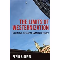 ISBN Limits of Westernization : A Cultural History of America in Turkey, histoire, Anglais, Couverture rigide, 256 pages