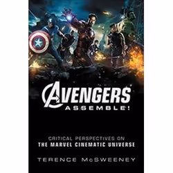 ISBN Avengers Assemble! : Critical Perspectives on the Marvel Cinematic Universe, Pellicule, Anglais, 310 pages