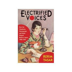 ISBN Electrified Voices: How the Telephone, Phonograph and Radio Shaped Modern Japan 1868–1945 livre histoire Anglais